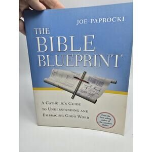 The Bible Blueprint: A Catholic's Guide to Understanding and Embracing God's Wor
